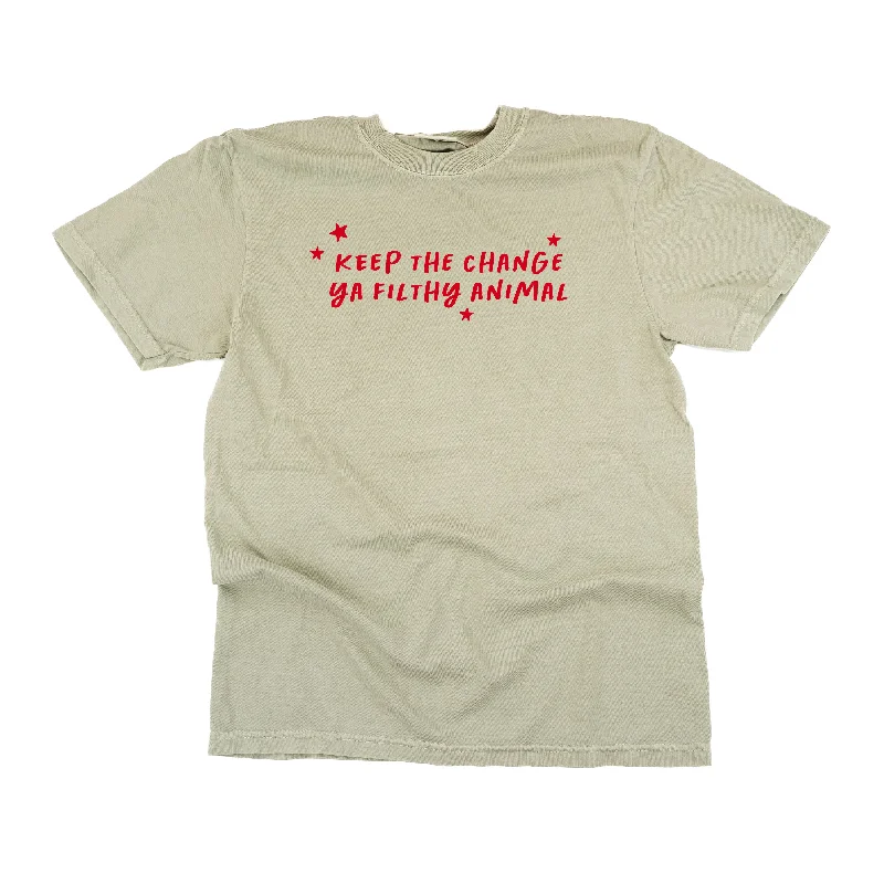 Keep The Change Ya Filthy Animal - Comfort Colors Tee